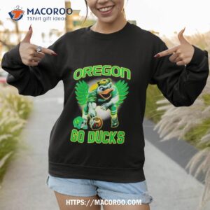 oregon go ducks shirt sweatshirt
