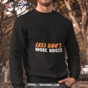 orginal less boo s more booze t shirt sweatshirt