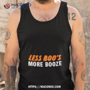 orginal less boo s more booze t shirt tank top