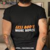 Orginal Less Boo’s More Booze T Shirt