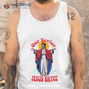 our savior jesus bryce philly shirt tank top