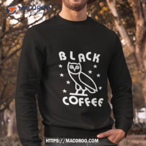 Ovo Black Coffee Shirt 2 ovo black coffee shirt sweatshirt