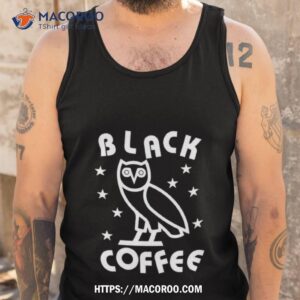 Ovo Black Coffee Shirt 3 ovo black coffee shirt tank top