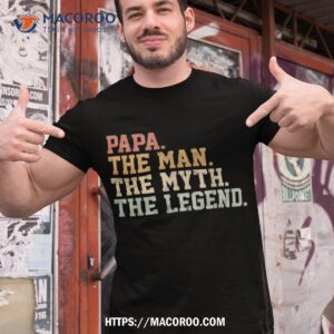 Papa Man Myth Legend Shirt For Funny Father Gift