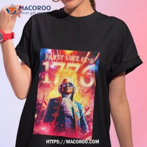 party like it s 1776 poster shirt tshirt 1