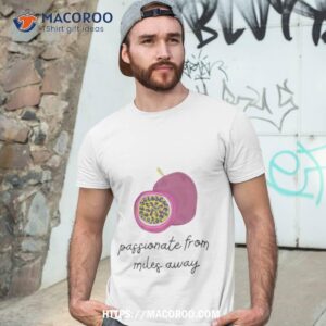 passionfruit drake passionate from miles away shirt tshirt 3