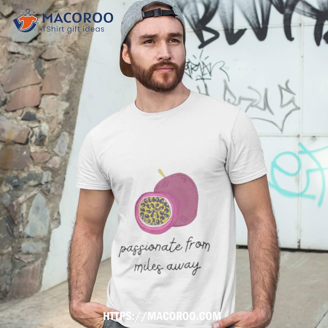 Passionfruit Drake Passionate From Miles Away Shirt Passionfruit Drake Passionate From Miles Away Shirt