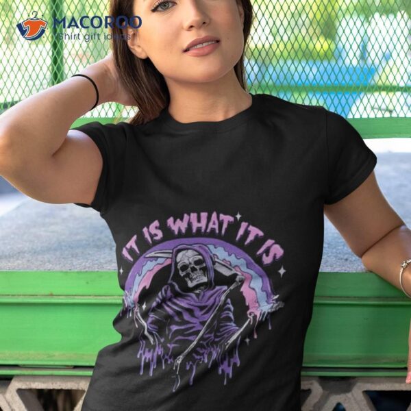 Pastel Goth Grim Reaper ~ It Is What Shirt