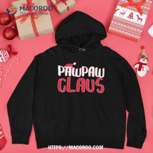 pawpaw claus shirt matching santa christmas hoodie