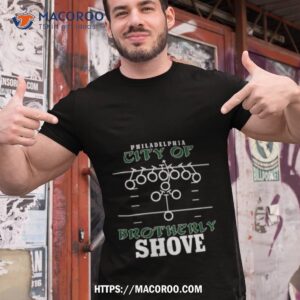 philadelphia city of brotherly shove 2023 t shirt tshirt 1
