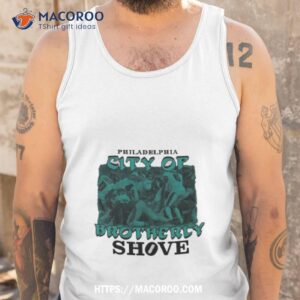 philadelphia eagles philadelphia the city of brotherly shove t shirt tank top