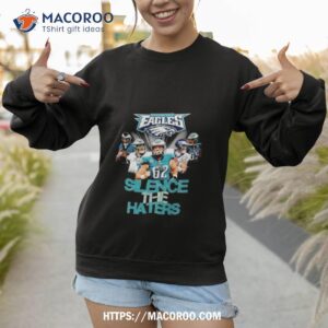 philadelphia eagles silence the haters shirt sweatshirt