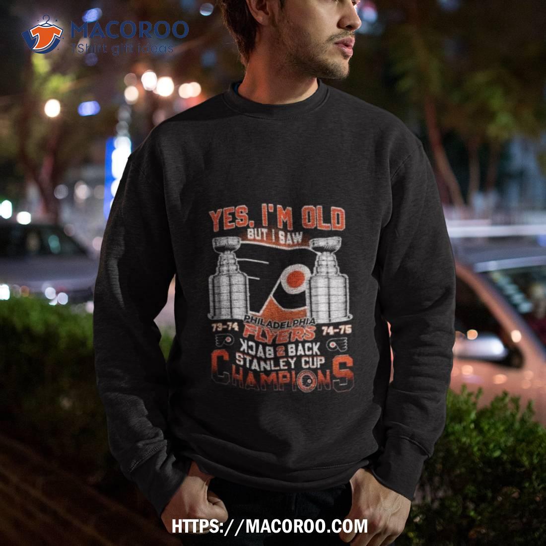 https://images.macoroo.com/wp-content/uploads/2023/10/philadelphia-flyers-yes-i-m-old-but-i-saw-73-74-74-75-back-2-back-stanley-cup-champions-shirt-sweatshirt.jpg