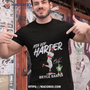 Philadelphia Phillies Atta Boy Harper Bryce Harper Signature Shirt