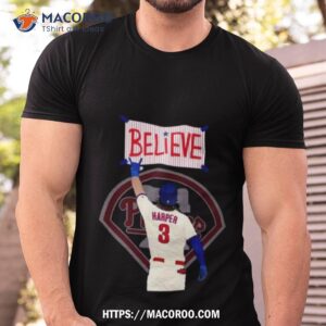 Philadelphia Phillies Believe Bryce Harper Shirt