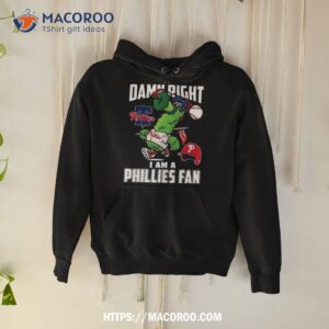 Philadelphia Phillies Mascot 2023 Nlcs Damn Right I Am A Phillies Fan Win Or Lose Shirt