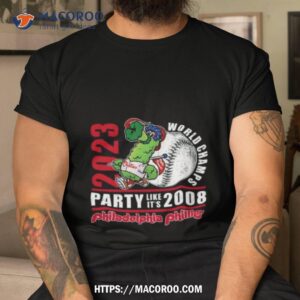 Philadelphia Phillies Mascot 2023 World Champs Party Like It’s 2008 T Shirt
