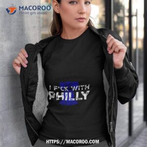 Philadelphia Philly I Fuck With Philly 2023 T Shirt