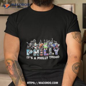 Philadelphia Team And Mascot It's A Philly Thing T-shirt