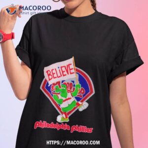 Phillie Phanatic Believe Philadelphia Phillies Shirt