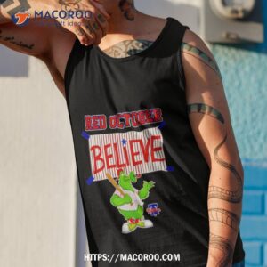 phillie phanatic red october believe shirt tank top 1