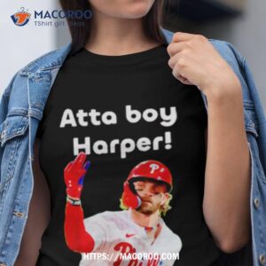 Philly Atta Boy Bryce Harper Shirt