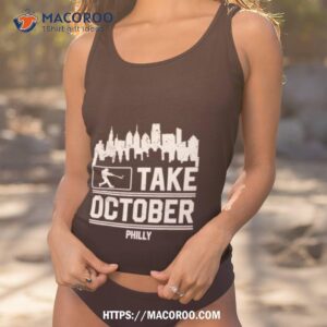 Philly Take October Philadelphia Shirt