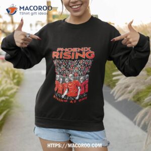 phoenix rising rising as one t shirt sweatshirt