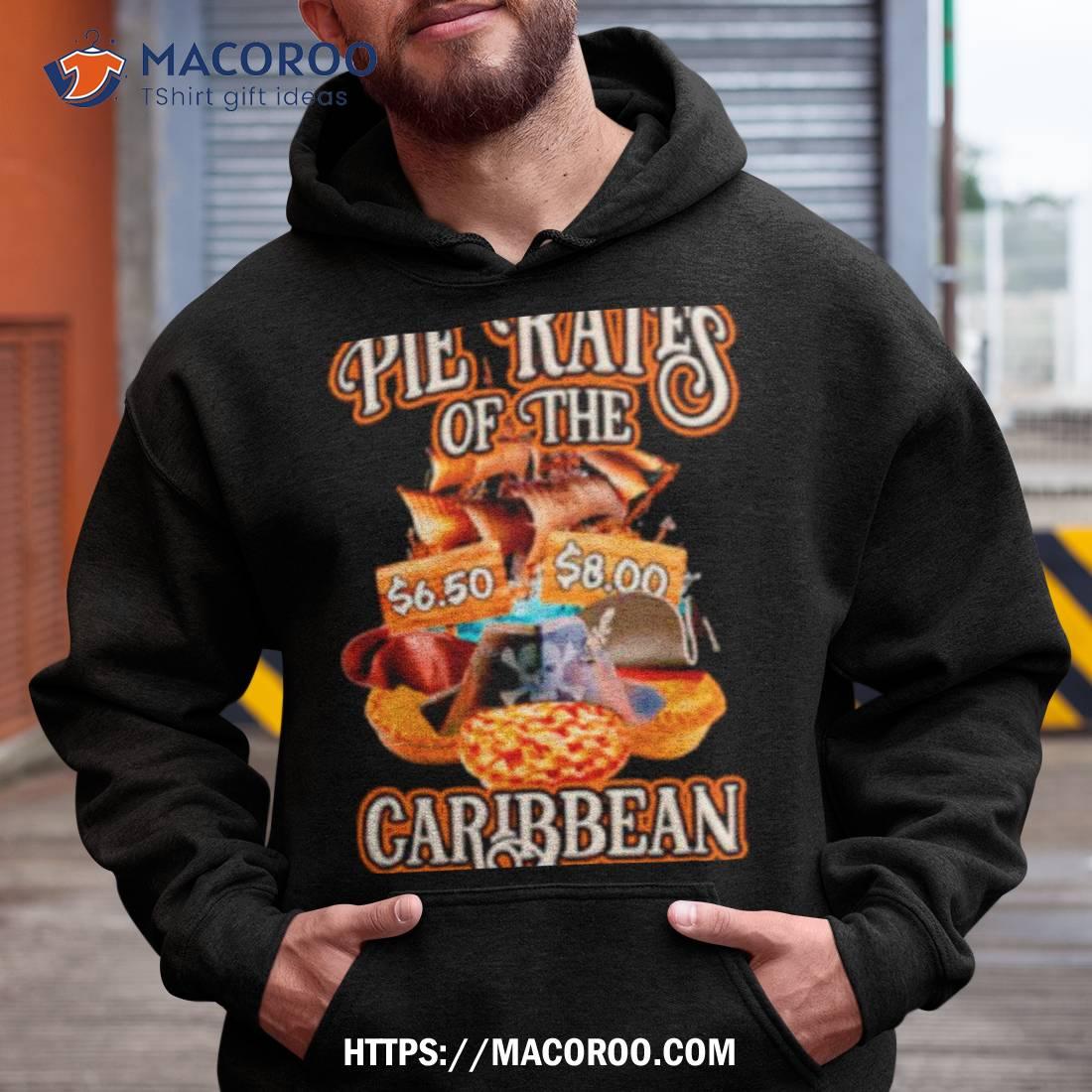 Pie Rates Of The Caribbean Shirt Pie Rates Of The Caribbean Hoodie