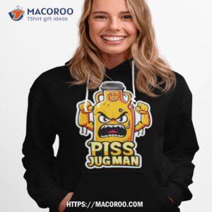 piss jugman funny tshirt hoodie 1