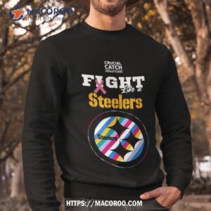 pittsburgh steelers crucial catch intercept cancer fight like a steelers t shirt sweatshirt