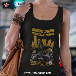 pittsburgh steelers wave your terrible towel here we go shirt tank top 4