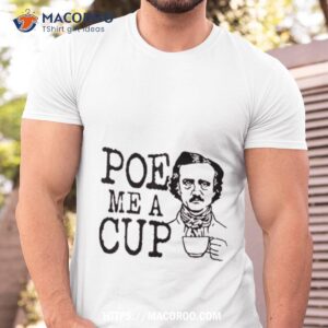 Poe Me A Cup Shirt