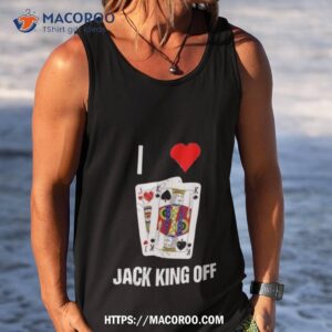pokerflow i love jack king off new shirt tank top