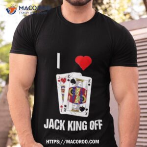 Pokerflow I Love Jack King Off New Shirt