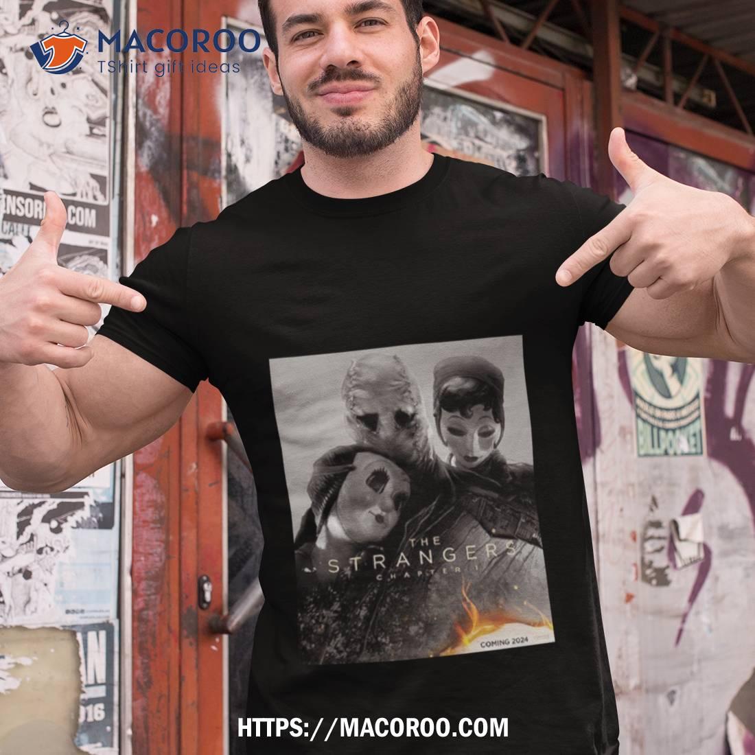 Poster For The Strangers Coming 2024 T Shirt Poster For The Strangers Coming 2024 T Shirt