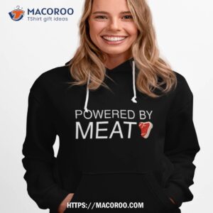 powered by meat keto carnivore diet shirt hoodie 1