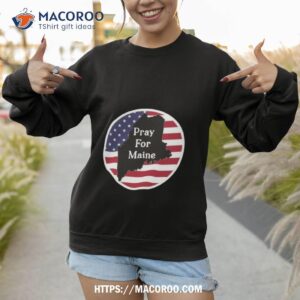 pray for maine strong american flag usa shirt sweatshirt 1