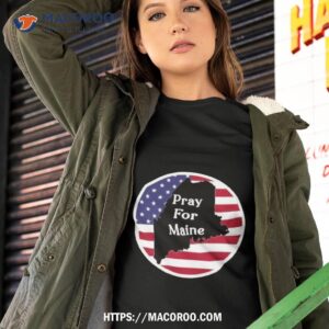 Pray For Maine Strong American Flag Usa Shirt