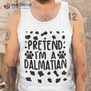 pretend i m a dalmatian dog funny costume halloween party shirt tank top