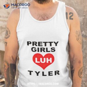 pretty girls love luh tyler shirt tank top