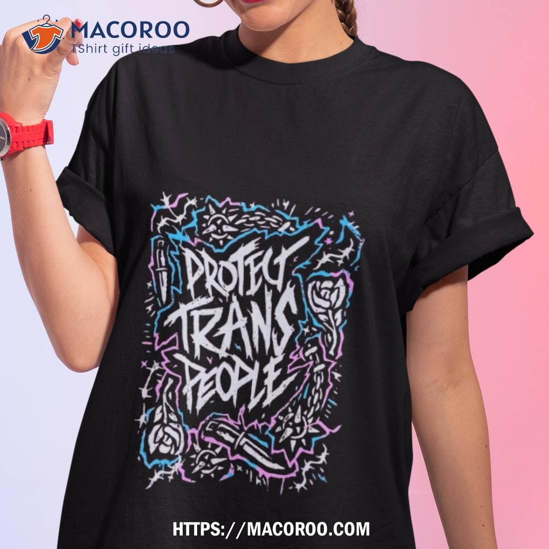 Protect Trans People Shirt Protect Trans People Shirt
