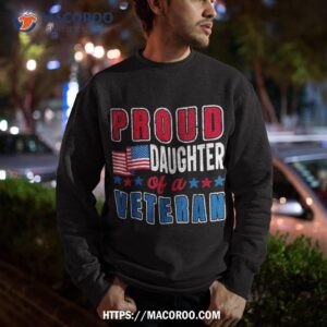 proud daughter of a veteran patriotic veterans day usa flag shirt sweatshirt