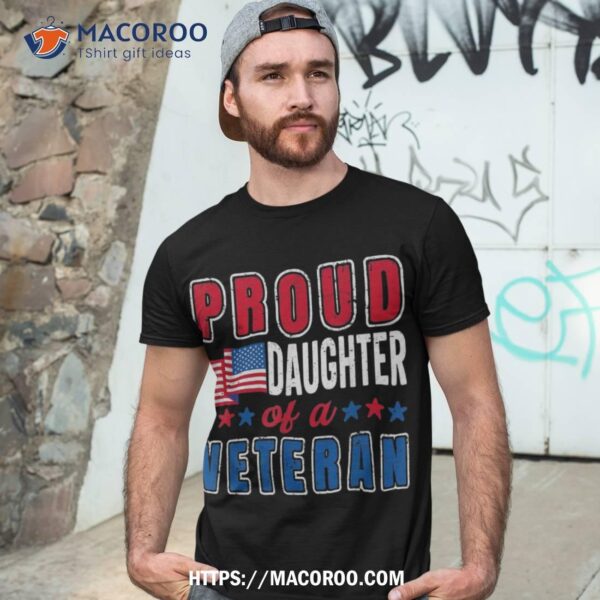 Proud Daughter Of A Veteran Patriotic Veterans Day Usa Flag Shirt