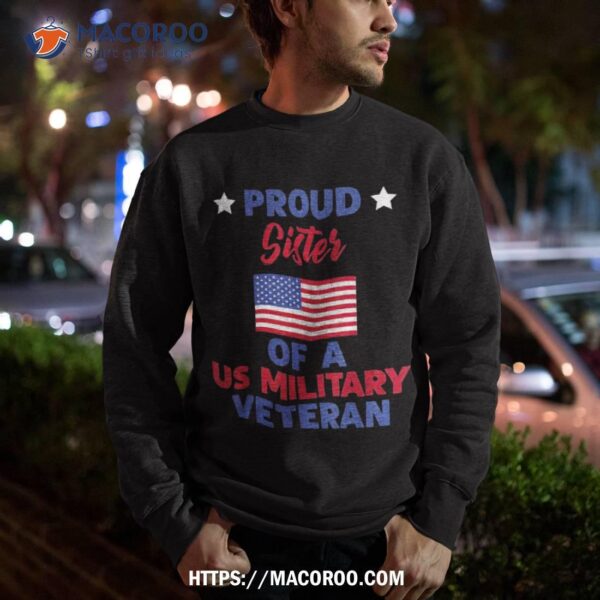 Proud Sister Of A Us Military Veteran – Veteran’s Day Shirt