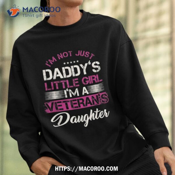 Proud Veteran’s Daughter Not Just Daddy’s Girl Father’s Day Shirt