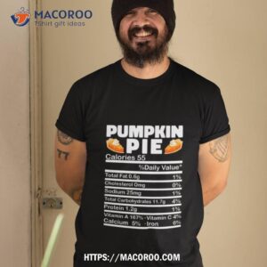 pumpkin pie calories 55 daily value thanksgiving food calories funny nutrition facts t shirt tshirt 2