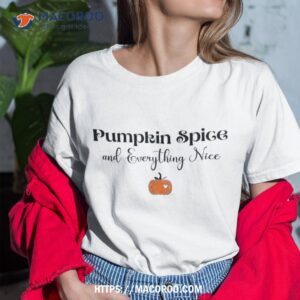 pumpkin spice and everything nice lover autumn shirt tshirt