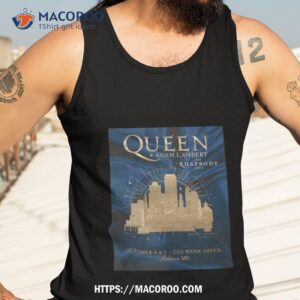Queen And Adam Lambert The Rhapsody Tour October 4 And 5 Cfg Bank Arena Baltimore Md T Shirt 3 queen and adam lambert the rhapsody tour october 4 and 5 cfg bank arena baltimore md t shirt tank top 3