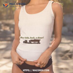 Quote Hey Kids Look A Deer National Lampoon’s Christmas Vacation Shirt